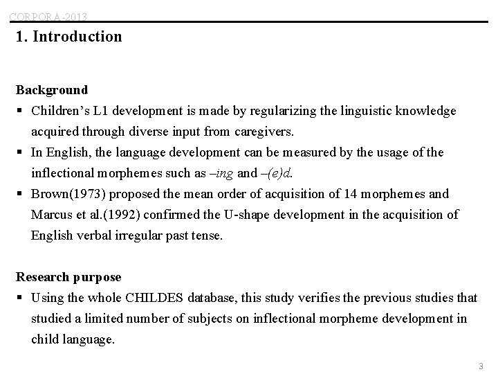 CORPORA-2013 1. Introduction Background § Children’s L 1 development is made by regularizing the