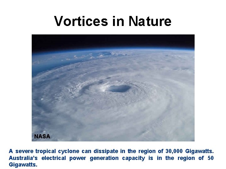 Vortices in Nature NASA A severe tropical cyclone can dissipate in the region of
