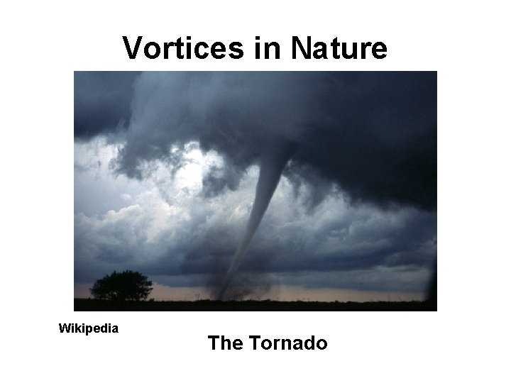 Vortices in Nature Wikipedia The Tornado 