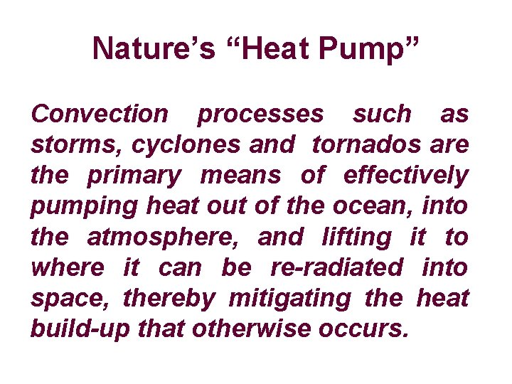 Nature’s “Heat Pump” Convection processes such as storms, cyclones and tornados are the primary