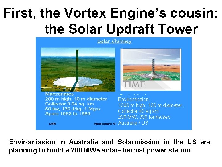 First, the Vortex Engine’s cousin: the Solar Updraft Tower Enviromission 1000 m high, 100
