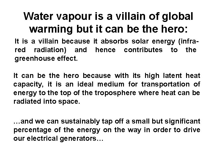 Water vapour is a villain of global warming but it can be the hero: Water vapour is a villain of global warming but it can be the hero: