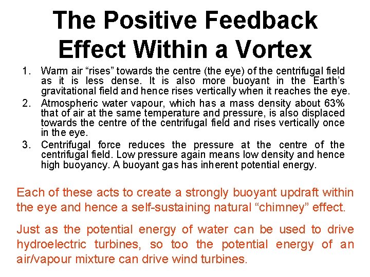 The Positive Feedback Effect Within a Vortex 1. Warm air “rises” towards the centre
