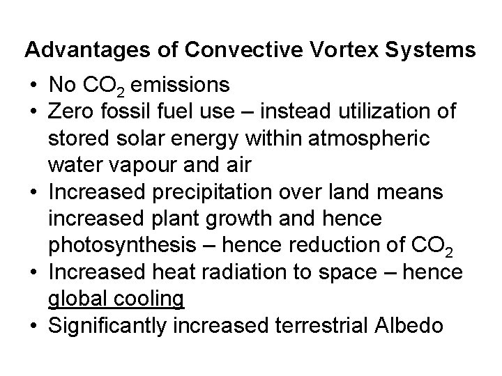 Advantages of Convective Vortex Systems • No CO 2 emissions • Zero fossil fuel