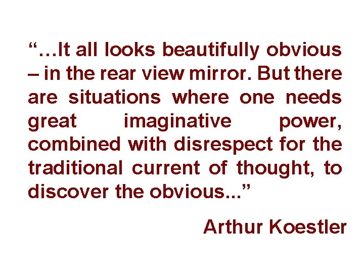“…It all looks beautifully obvious – in the rear view mirror. But there are “…It all looks beautifully obvious – in the rear view mirror. But there are