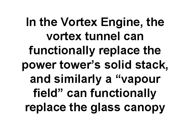 In the Vortex Engine, the vortex tunnel can functionally replace the power tower’s solid