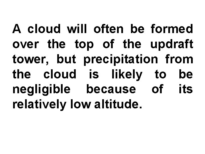A cloud will often be formed over the top of the updraft tower, but