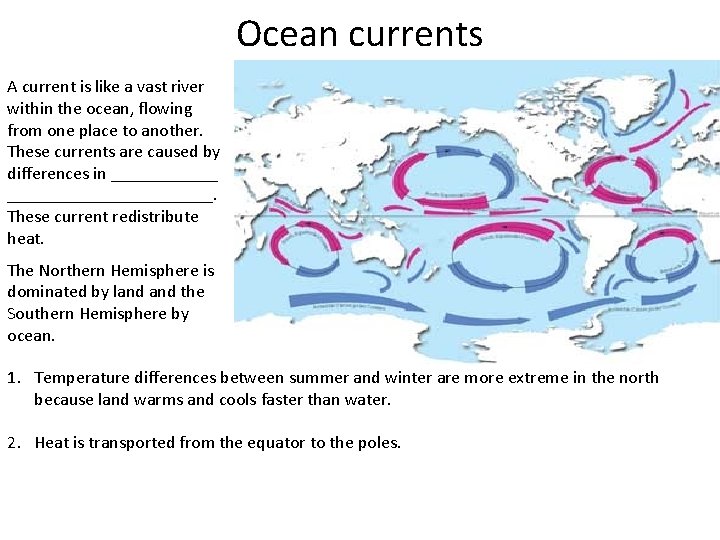 Ocean currents A current is like a vast river within the ocean, flowing from