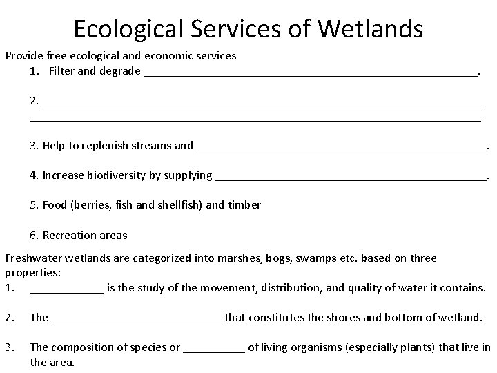 Ecological Services of Wetlands Provide free ecological and economic services 1. Filter and degrade