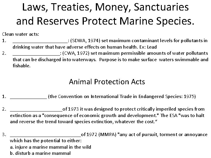 Laws, Treaties, Money, Sanctuaries and Reserves Protect Marine Species. Clean water acts: 1. ___________: