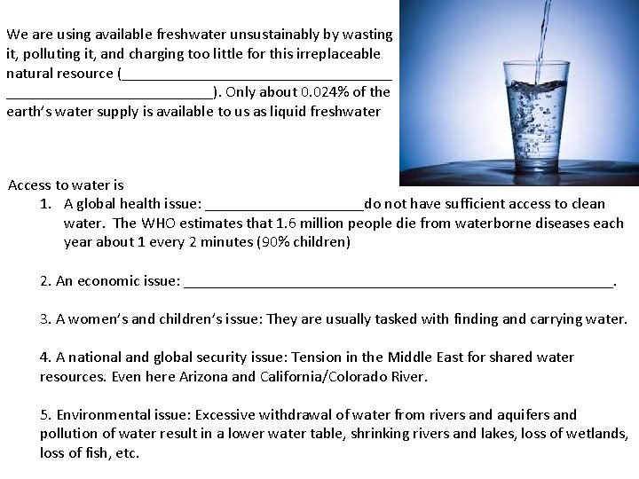 We are using available freshwater unsustainably by wasting it, polluting it, and charging too