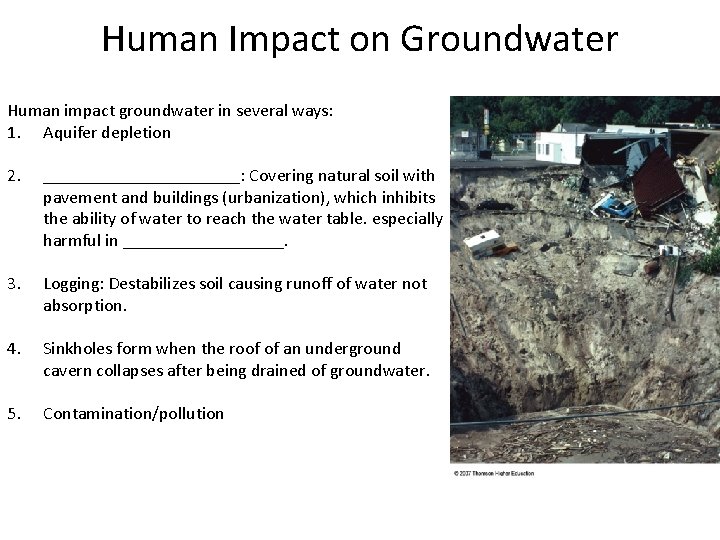 Human Impact on Groundwater Human impact groundwater in several ways: 1. Aquifer depletion 2.