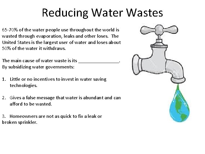 Reducing Water Wastes 65 -70% of the water people use throughout the world is