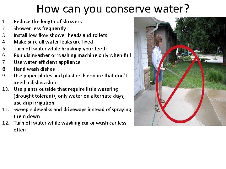 How can you conserve water? 1. 2. 3. 4. 5. 6. 7. 8. 9.