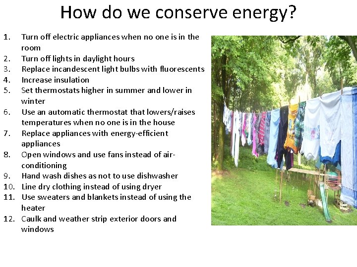 How do we conserve energy? 1. Turn off electric appliances when no one is