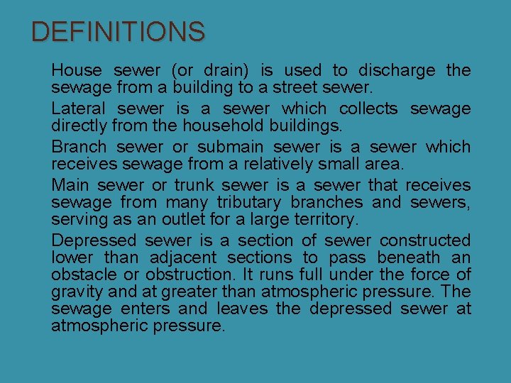 DEFINITIONS � House sewer (or drain) is used to discharge the sewage from a