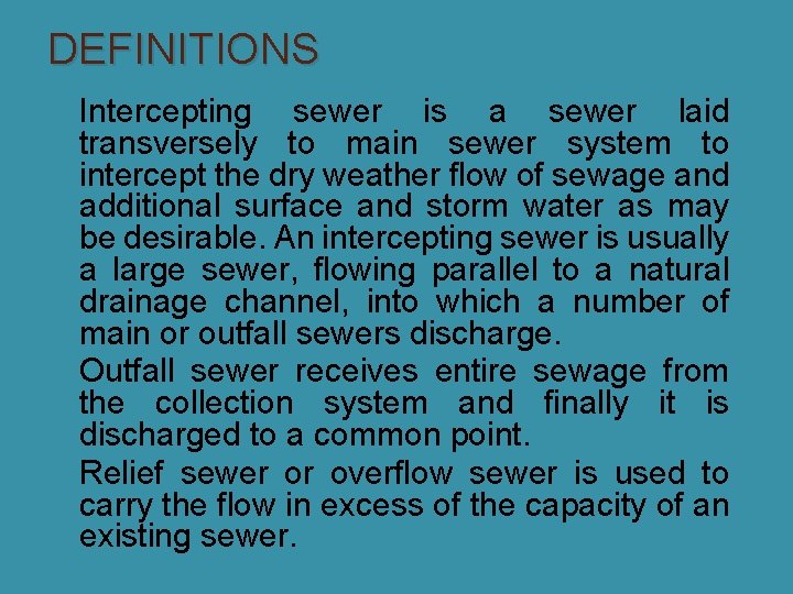 DEFINITIONS �Intercepting sewer is a sewer laid transversely to main sewer system to intercept