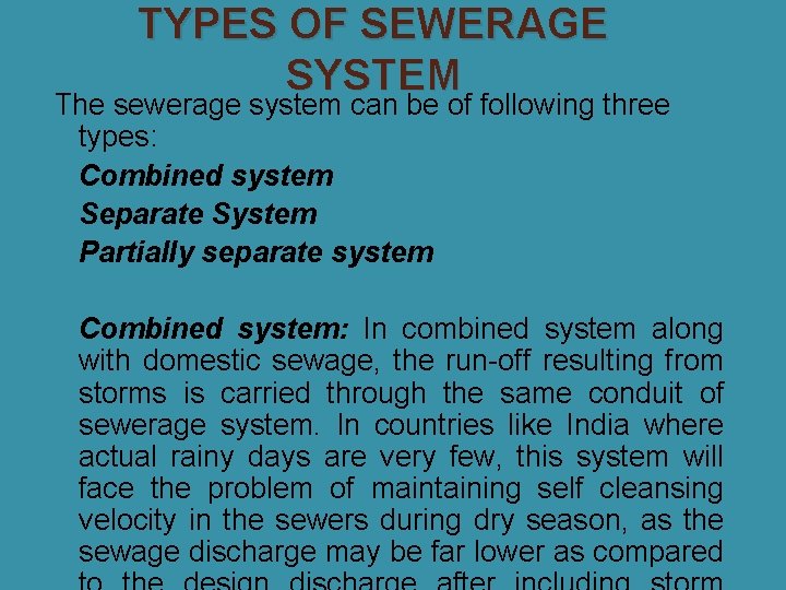 TYPES OF SEWERAGE SYSTEM The sewerage system can be of following three types: �Combined