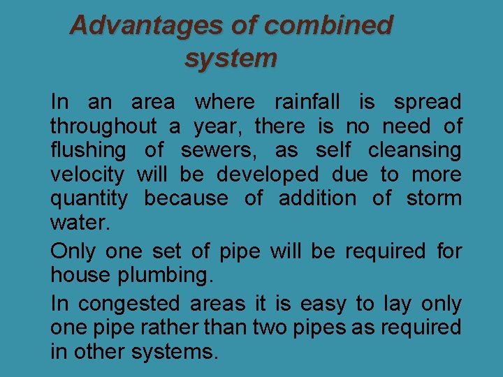 Advantages of combined system �In an area where rainfall is spread throughout a year,