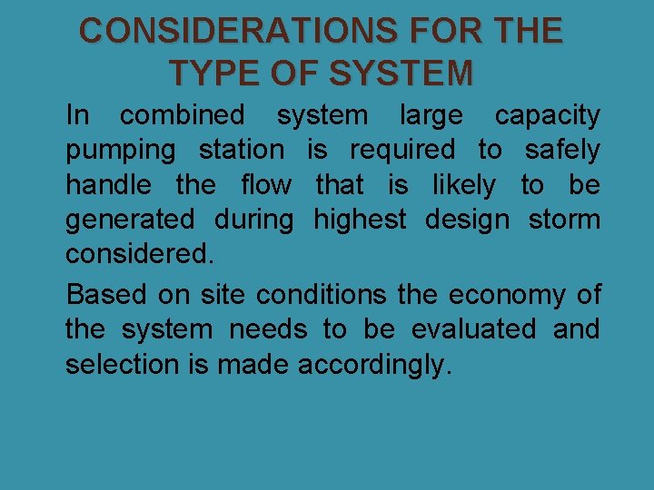 CONSIDERATIONS FOR THE TYPE OF SYSTEM �In combined system large capacity pumping station is