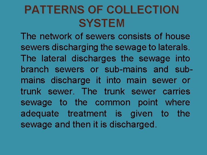PATTERNS OF COLLECTION SYSTEM �The network of sewers consists of house sewers discharging the