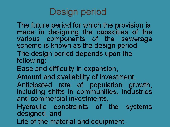 Design period The future period for which the provision is made in designing the