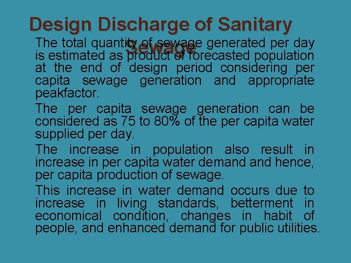 Design Discharge of Sanitary �The total quantity of sewage generated per day is estimated