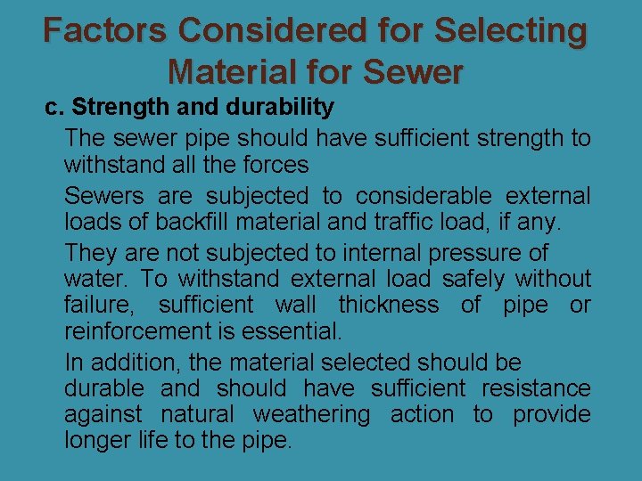 Factors Considered for Selecting Material for Sewer c. Strength and durability �The sewer pipe