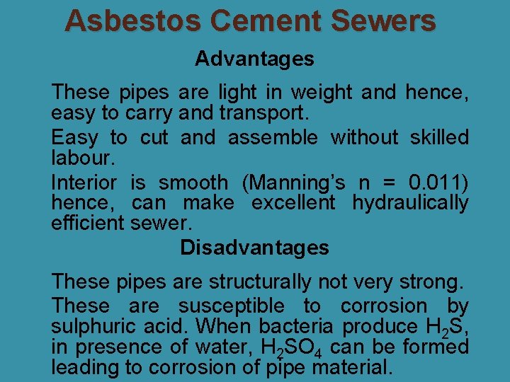 Asbestos Cement Sewers Advantages �These pipes are light in weight and hence, easy to