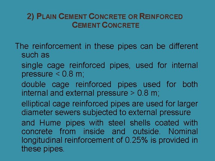 2) PLAIN CEMENT CONCRETE OR REINFORCED CEMENT CONCRETE The reinforcement in these pipes can