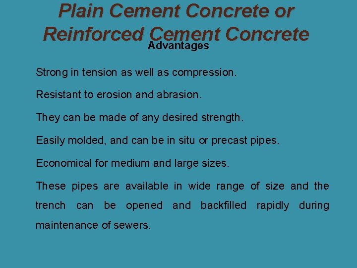 Plain Cement Concrete or Reinforced Advantages Cement Concrete � Strong in tension as well