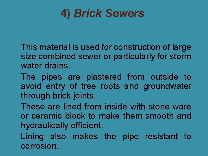 4) Brick Sewers �This material is used for construction of large size combined sewer