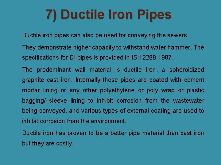 7) Ductile Iron Pipes � Ductile iron pipes can also be used for conveying