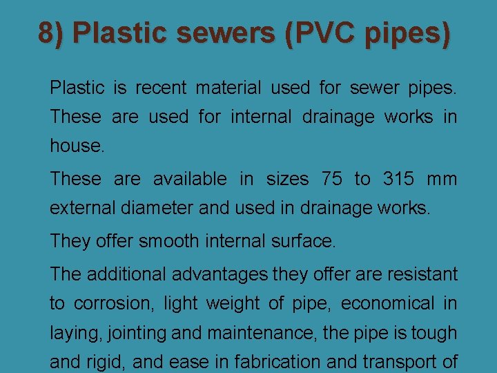 8) Plastic sewers (PVC pipes) �Plastic is recent material used for sewer pipes. These