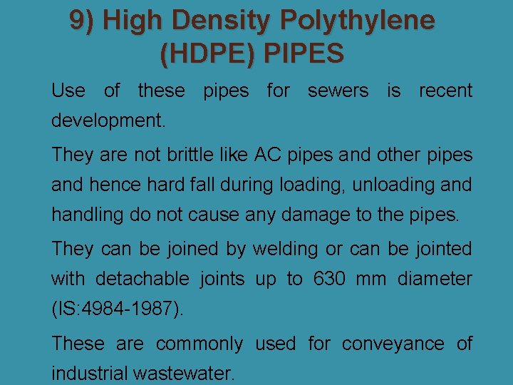 9) High Density Polythylene (HDPE) PIPES �Use of these pipes for sewers is recent