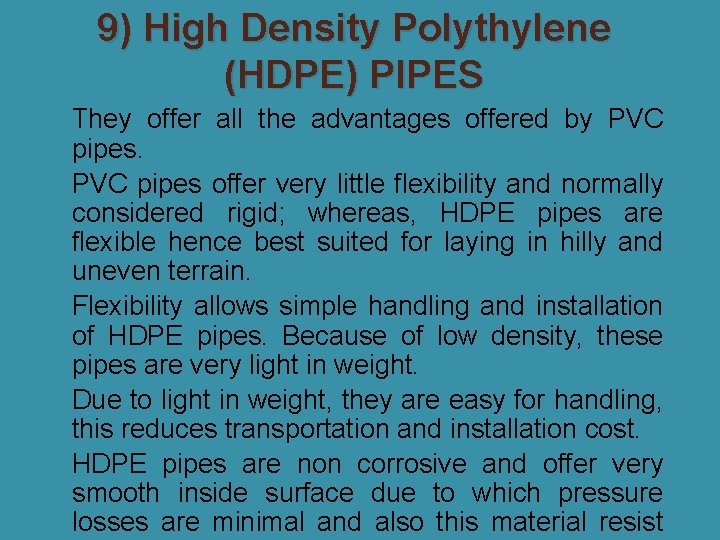 9) High Density Polythylene (HDPE) PIPES �They offer all the advantages offered by PVC