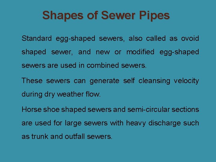 Shapes of Sewer Pipes � Standard egg-shaped sewers, also called as ovoid shaped sewer,