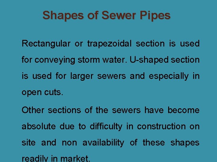 Shapes of Sewer Pipes �Rectangular or trapezoidal section is used for conveying storm water.