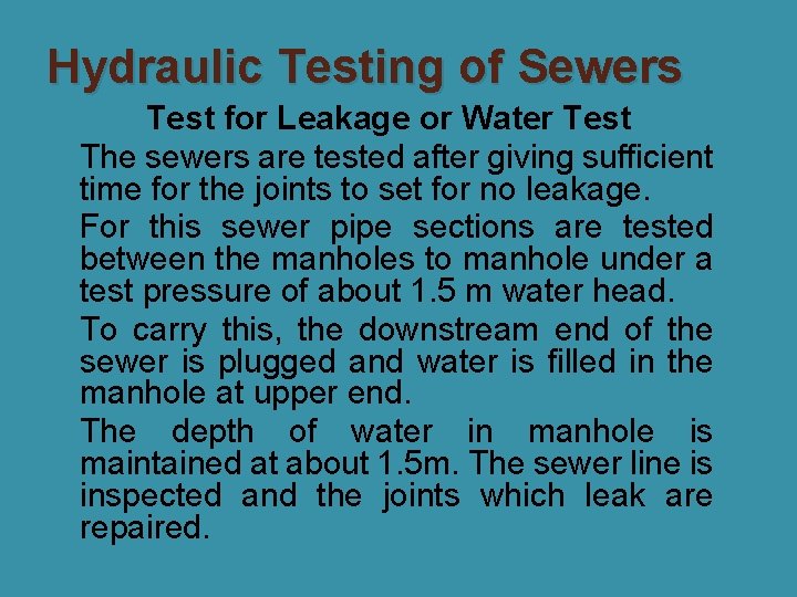 Hydraulic Testing of Sewers Test for Leakage or Water Test �The sewers are tested