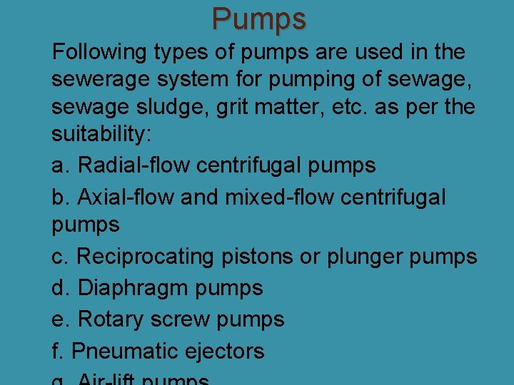 Pumps Following types of pumps are used in the sewerage system for pumping of