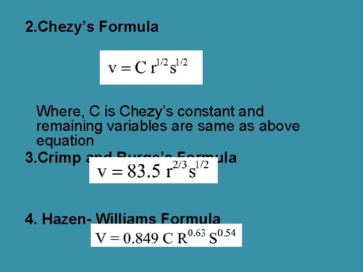2. Chezy’s Formula Where, C is Chezy’s constant and remaining variables are same as