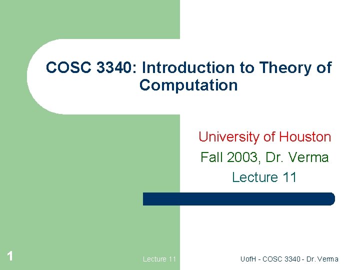 COSC 3340: Introduction to Theory of Computation University of Houston Fall 2003, Dr. Verma