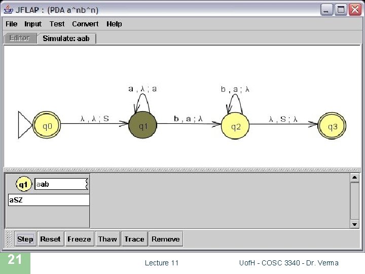 JFLAP Simulation 21 Lecture 11 Uof. H - COSC 3340 - Dr. Verma 