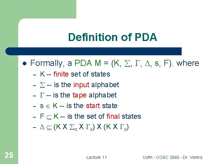 Definition of PDA l Formally, a PDA M = (K, , s, F). where