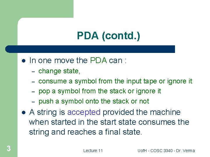 PDA (contd. ) l In one move the PDA can : – – l
