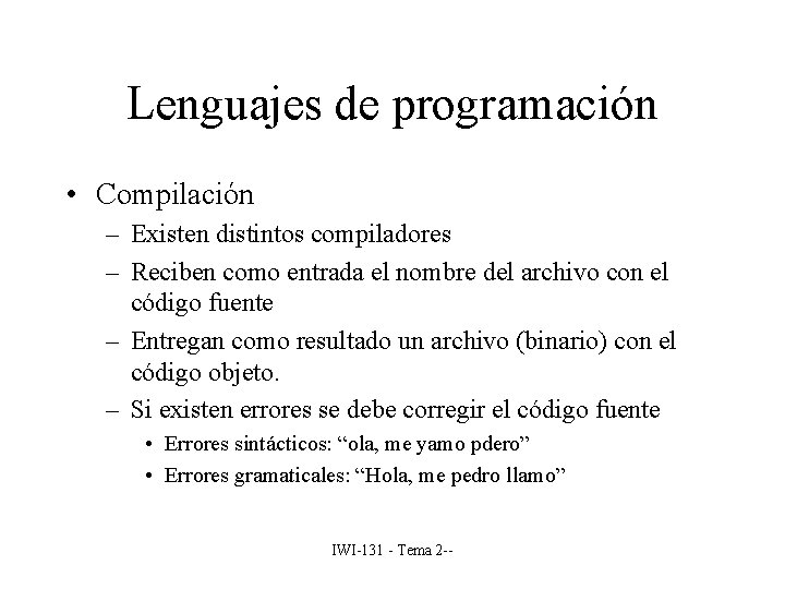 Lenguajes de programación • Compilación – Existen distintos compiladores – Reciben como entrada el