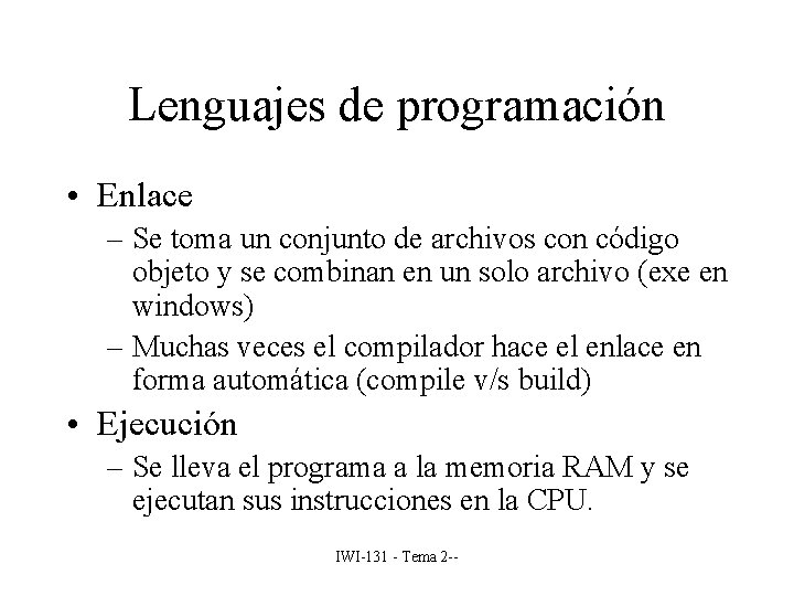 Lenguajes de programación • Enlace – Se toma un conjunto de archivos con código