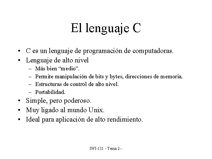 El lenguaje C • C es un lenguaje de programación de computadoras. • Lenguaje