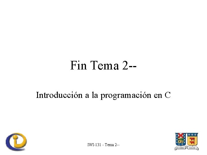 Fin Tema 2 -Introducción a la programación en C IWI-131 - Tema 2 --