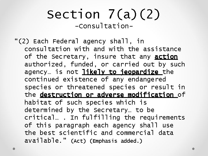 Section 7(a)(2) -Consultation“(2) Each Federal agency shall, in consultation with and with the assistance